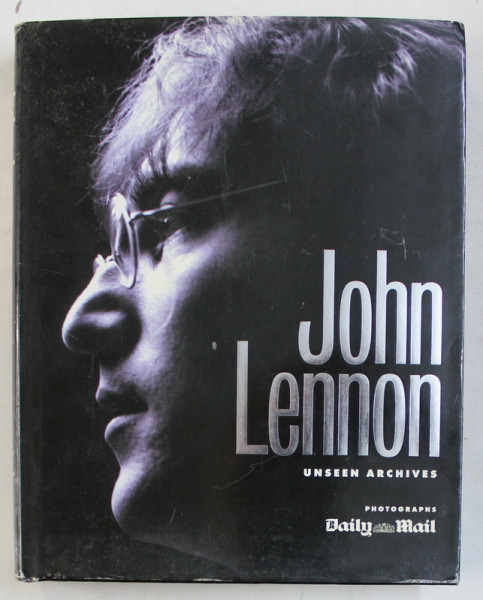 JOHN LENNON - UNSEEN ARCHIVES by MARIE CLAYTON , GARETH THOMAS , PHOTO. by DAILY MAIL , 2003