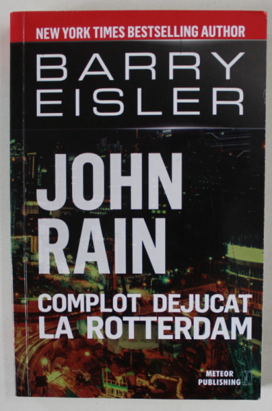 JOHN RAIN , COMPLOT DEJUCAT LA ROTTERDAM de BARRY EISLER , 2019