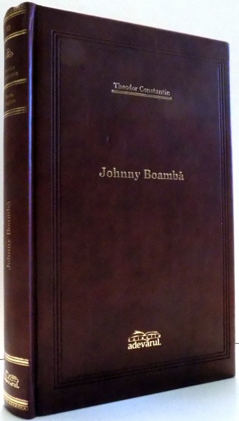 JOHNNY BOAMBA de THEODOR CONSTANTIN, EDITIA A II-A , 2009 , COLECTIA ADEVARUL DE LUX