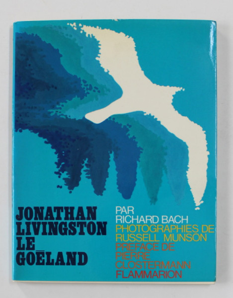 JONATHAN LIVINGSTON - LE GOELAND par RICHARD BACH , photographies de RUSSELL MUNSON , 1973
