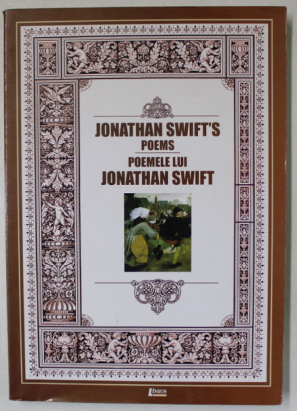 JONATHAN SWIFT 'S POEMS / POEMELE LUI JONATHAN SWIFT , EDITIE BILINGVA  ROMAN - ENGLEZA ,  2010