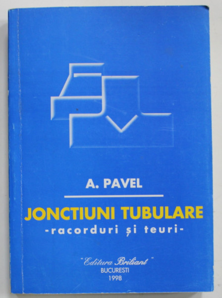 JONCTIUNI TUBULARE - RACORDURI SI TEURI de A. PAVEL , 1998