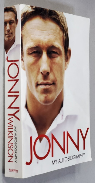JONNY , MY AUTOBIOGRAPHY by JOHNNY WILKINSON , 2011
