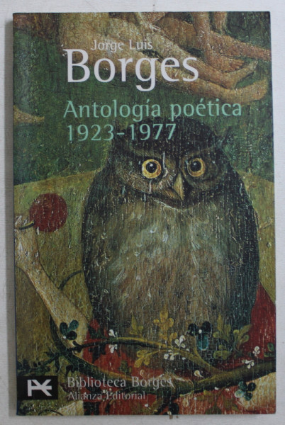 JORGE LUIS BORGES  - ANTOLOGIA POETICA 1923 - 1977 , EDITIE IN LIMBA SPANIOLA , 1998