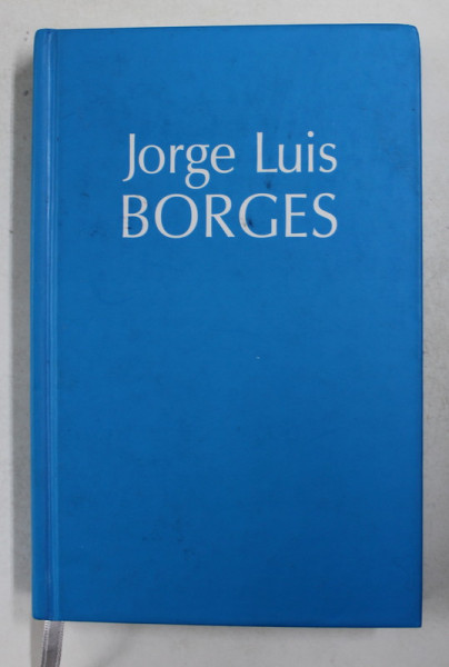 JORGE LUIS BORGES - PROZA COMPLETA , VOLUMUL II , 2006