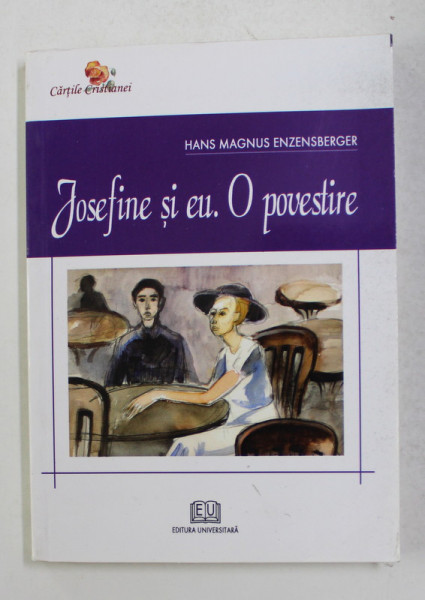 JOSEFINE SI EU . O POVESTIRE de HANS MAGNUS ENZENSBERGER , 2007
