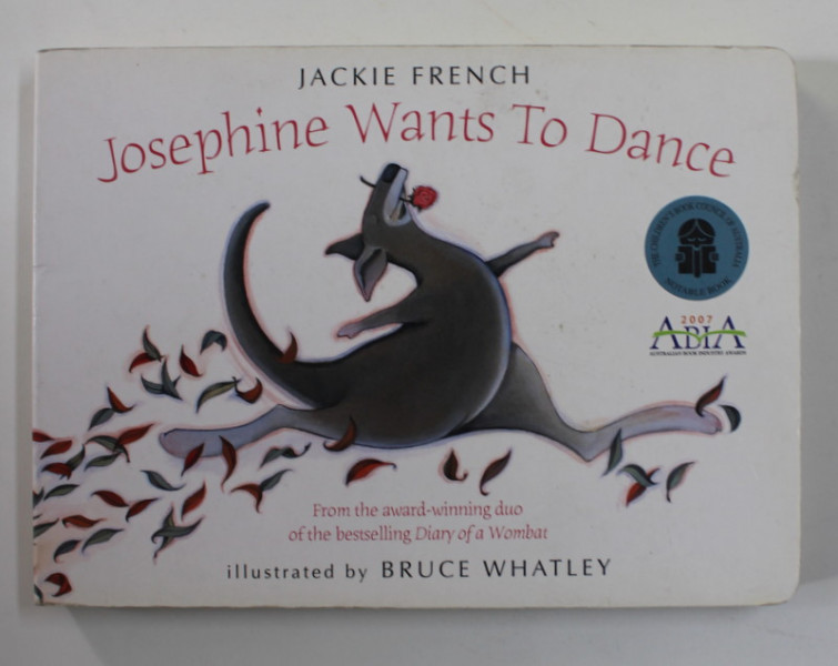 JOSEPHINE WANTS TO DANCE by JACKIE FRENCH , illustrated by BRUCE WHATLEY , 2009