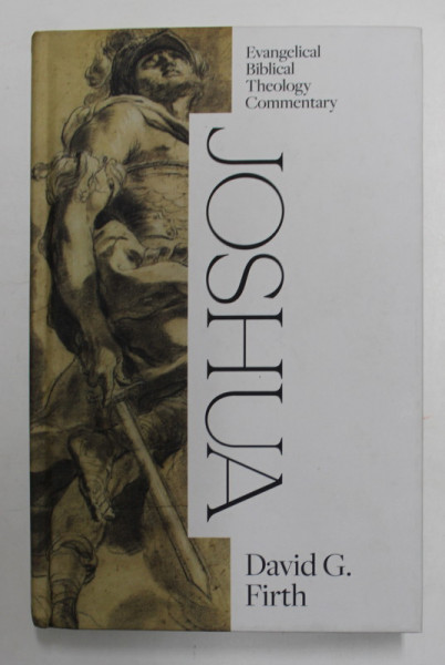 JOSHUA - EVANGELICAL BIBLICAL THEOLOGY COMMENTARY by DAVID G. FIRTH , 2021