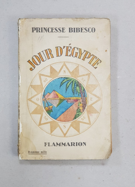 JOUR D'EGIPTE par PRINCESSE BIBESCO - PARIS, 1929 *DEDICATIE