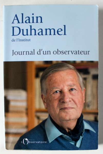 JOURNAL D ' UN OBSERVATEUR par ALAIN DUHAMEL , 2018