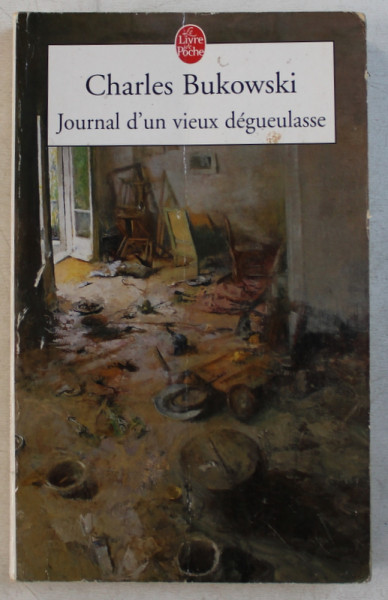 JOURNAL D ' UN VIEUX DEGUEULASSE par CHARLES BUKOWSKI , 2006