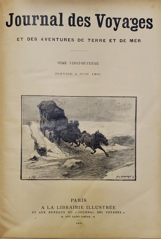 JOURNAL DES VOYAGES , TOME VINGT - HUITIEME et TOME VINGT - NEUVIEME , COLIGAT DE 52 NUMERE CONSECUTIVE , IANUARIE - DECEMBRIE 1891