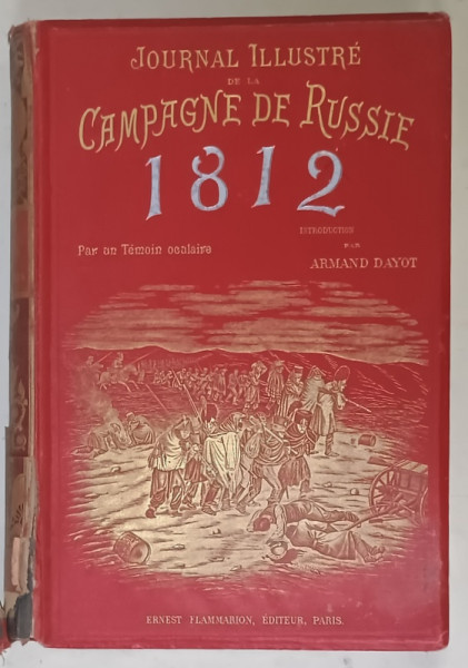JOURNAL ILLUSTRE DE LA CAMPAGNE DE RUSSIE , 1812 par G. DE FABER DU FAUR , D'APRES LE JOURNAL ILLUSTRE D ' UN  TEMOIN OCULAIRE , 1831