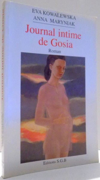 JOURNAL INTIME DE GOSIA par EVA KOWALEWSKA, ANNA MARYNIAK , 2006
