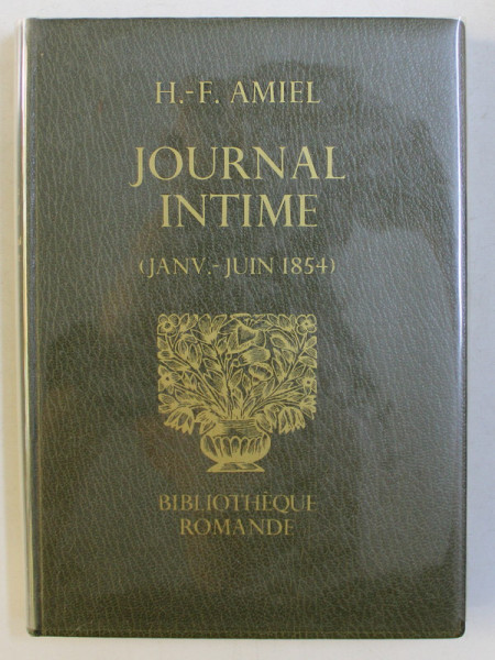 JOURNAL INTIME , JANVIER - JUIN 1854 par HENRI FREDERIC AMIEL , 1973