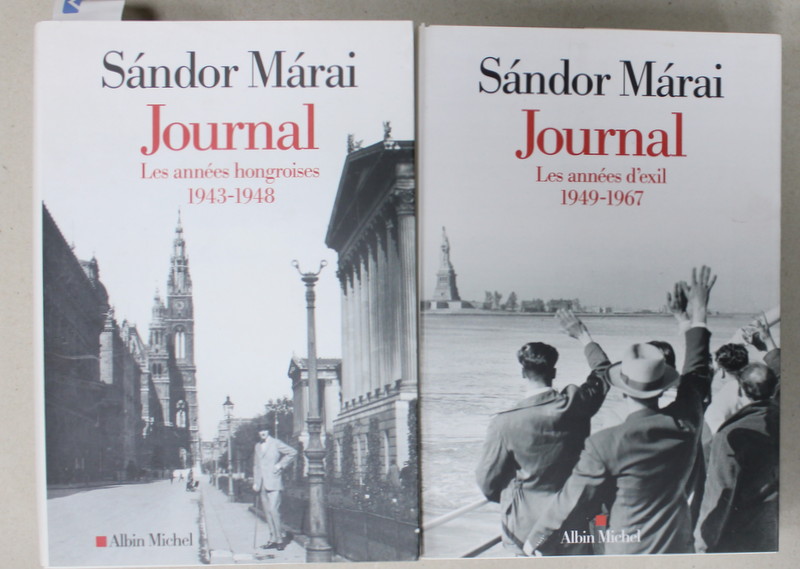 JOURNAL , LES ANNEES HONGROISES /  LES ANNEES D 'EXIL , 1943- 1967 par SANDOR MARAI , VOLUMELE I - II , 2019 -2021