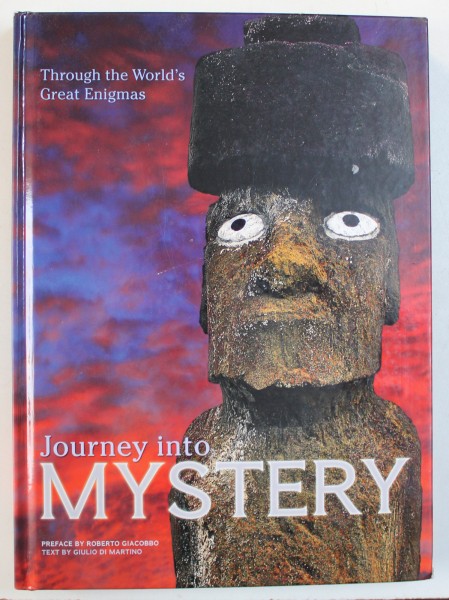 JOURNEY INTO MISTERY - THROUGH THE WORLD ' S GREAT ENIGMAS by GIULIO DI MARTINO  , 2012