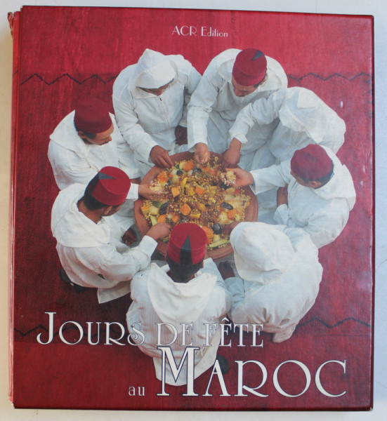 JOURS DE FETE AU MAROC par MOHA FEDAL et ILHAM IBRAHIMI , photographies CECILE TREAL et JEAN MICHEL RUIZ , 2004