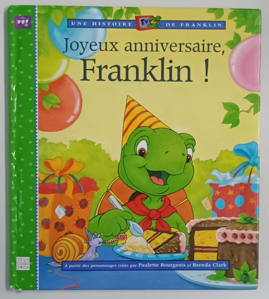 JOYEUX ANNIVERSAIRE , FRANKLIN ! CARTE PENTRU COPII , ILUSTRATA , 2008