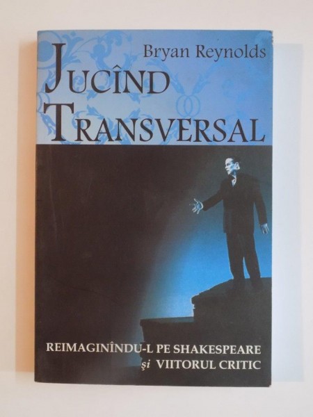 JUCAND TRANSVERSAL...de BRYAN REYNOLDS, EDITIA A DOUA  2008