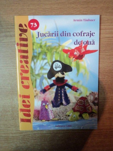 JUCARII DIN COFRAJE DE OUA , IDEI CREATIVE NR. 73 de ARMIN TAUBNER , Oradea 2013