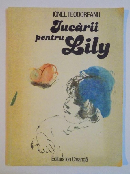 JUCARII PENTRU LILY de IONEL TEODOREANU , 1981