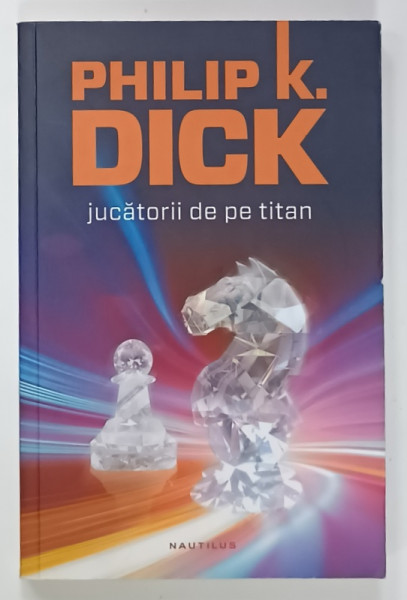 JUCATORII DE PE TITAN de PHILIP K. DICK , 2016
