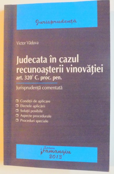 JUDECATA IN CAZUL RECUNOASTERII VINOVATIEI de VICTOR VADUVA , ART.320 C. PROC. PEN , JURIPRUDENTA COMENTATA , 2013