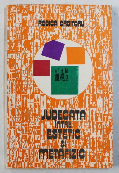 JUDECATA INTRE ESTETIC SI METAFIZIC de RODICA CROITORU , 1982  PREZINTA SUBLINIERI IN TEXT