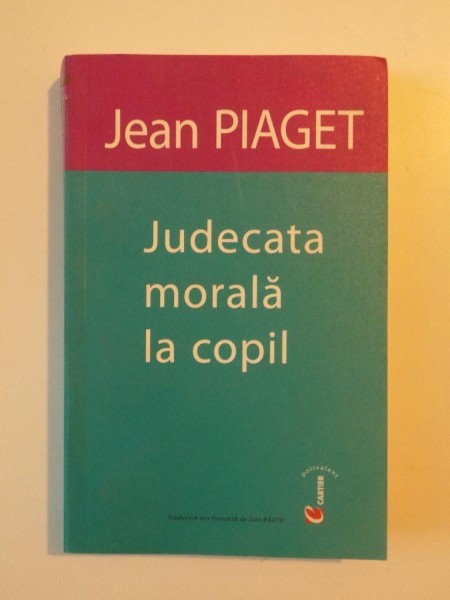 JUDECATA MORALA LA COPIL de JEAN PIAGET , 2006