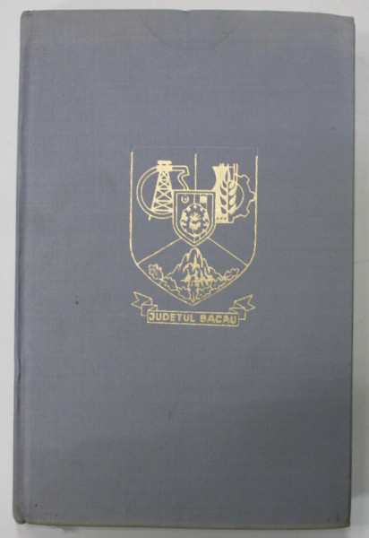 JUDETELE PATRIEI : BACAU , MONOGRAFIE , 1980