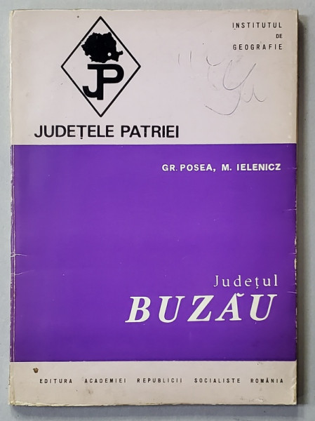 JUDETELE PATRIEI - JUDETUL BUZAU de GR. POSEA si M. IELENICZ , 1971