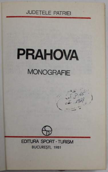 JUDETELE PATRIEI , MONOGRAFIE , PRAHOVA , 1981