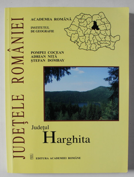 JUDETELE ROMANIEI : JUDETUL HARGHITA  de POMPEI COCEAN ...STEFAN DOMBAY , 2013