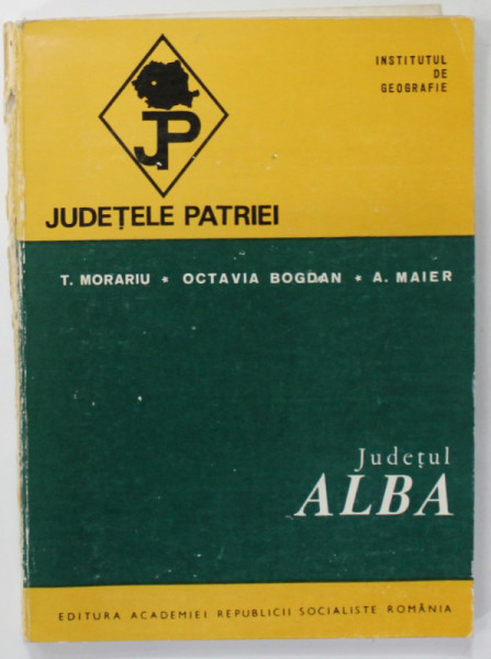 JUDETUL ALBA  de T. MORARIU ..A, MAIER  , SERIA  '' JUDETELE PATRIEI '' , 1980