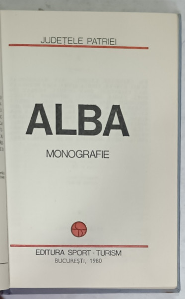 JUDETUL ALBA , MONOGRAFIE , SERIA ' JUDETELE PATRIEI ' de IOAN MOCEAN si IOAN CENAR , 1980