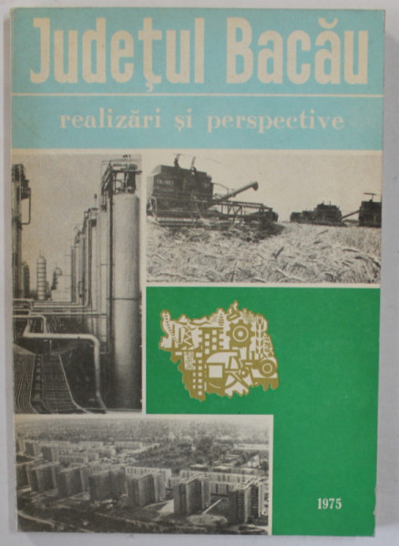 JUDETUL BACAU , REALIZARI SI PERSPECTIVE , 1975