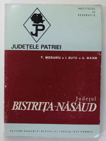JUDETUL BISTRITA - NASAUD   de T. MORARIU...A. MAIER   , SERIA  '' JUDETELE PATRIEI '' , 1972