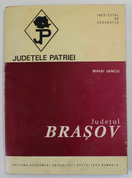 JUDETUL BRASOV de MIHAI IANCU , SERIA '' JUDETELE PATRIEI '' , 1971
