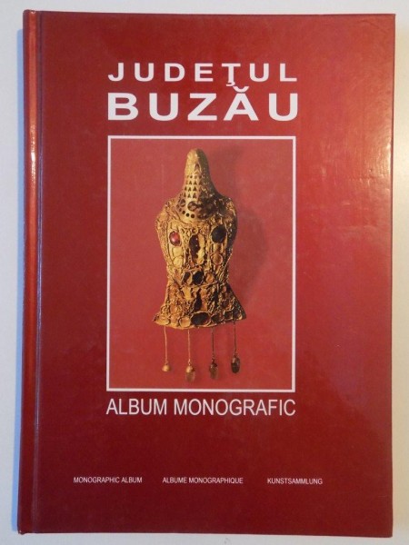 JUDETUL BUZAU , ALBUM MONOGRAFIC , 1997