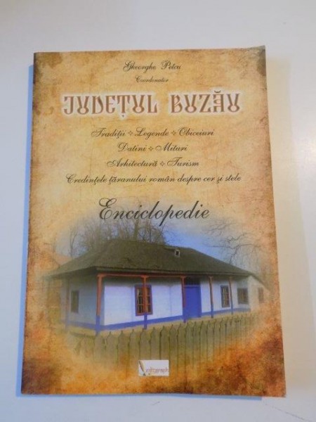 JUDETUL BUZAU , TRADITII , LEGENDE , OBICEIURI ,DATINI , MITURI , ARHITECTURA , TURISM , CREDINTELE TARANULUI ROMAN DESPRE CER SI STELE , ENCICLOPEDIE de GHEORGHE PETCU , 2012