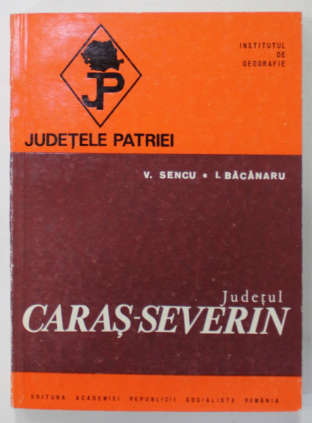 JUDETUL CARAS - SEVERIN  de V. SENCU si I. BACANARU  , SERIA  '' JUDETELE PATRIEI '' , 1976