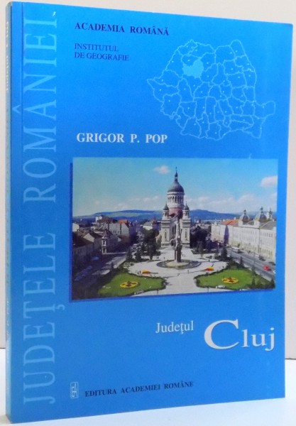 JUDETUL CLUJ de GRIGOR P. POP , 2007