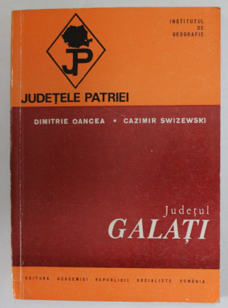 JUDETUL GALATI de DIMITRIE OANCEA si  CAZIMIR SWIZEWSKI , SERIA  '' JUDETELE PATRIEI '' , 1979