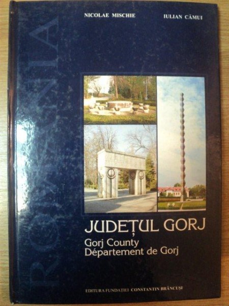 JUDETUL GORJ de NICOLAE MISCHIE , IULIAN CAMUI , 2000