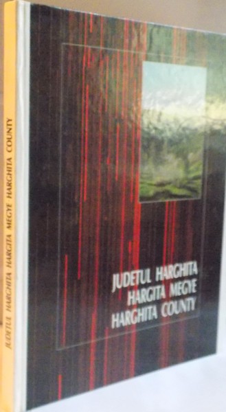 JUDETUL HARGHITA, HARGITA MEGYE, HARGHITA COUNTY