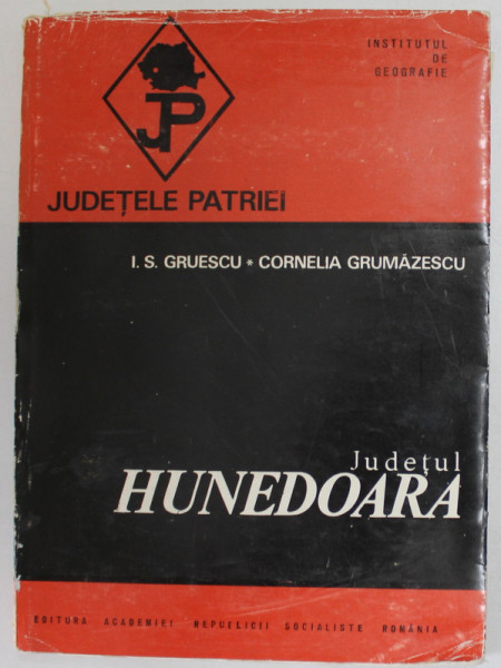 JUDETUL HUNEDOARA de I.S GRUESCU si CORNELIA  GRUMAZESCU   , SERIA  '' JUDETELE PATRIEI '' , 1970
