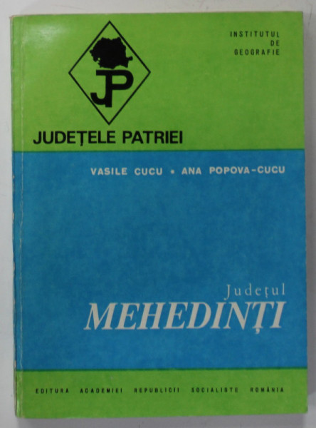 JUDETUL MEHEDINTI   de VASILE CUCU si ANA POPOVA - CUCU ,   , SERIA  '' JUDETELE PATRIEI '' , 1980