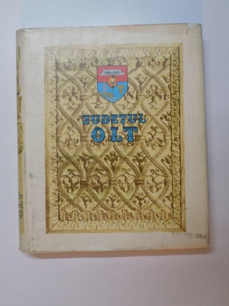 JUDETUL OLT de CONSTANTIN GHEORGHE , VALERIU BOTEANU , IULIU CURTA , GH. MARUNTELU ,