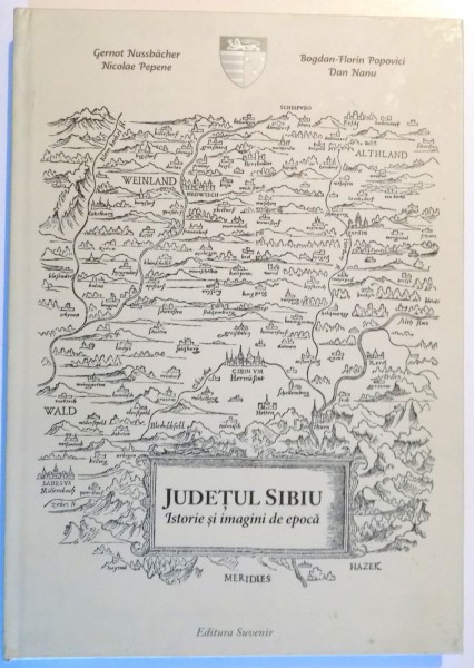 JUDETUL SIBIU , ISTORIE SI IMAGINI DE EPOCA , 2007